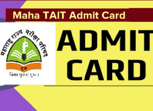 Maha TAIT Hall Ticket 2023 Download Link : शिक्षक अभियोग्यता चाचणी प्रवेशपत्र डाउनलोड करा @mscepune.in